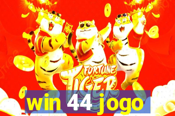 win 44 jogo